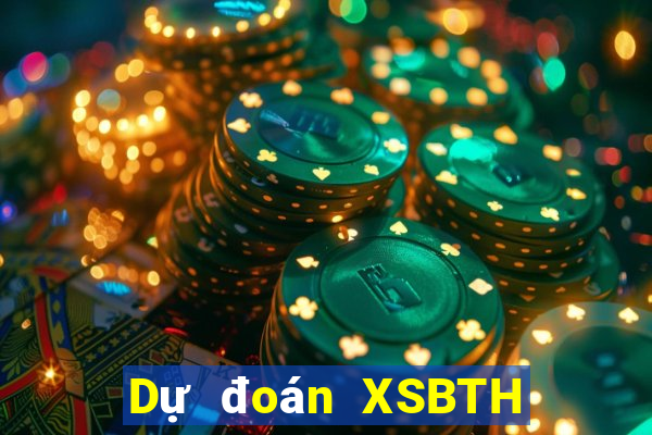 Dự đoán XSBTH ngày 2