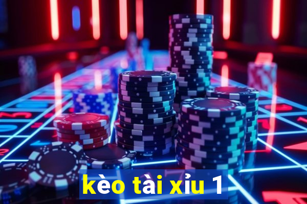 kèo tài xỉu 1