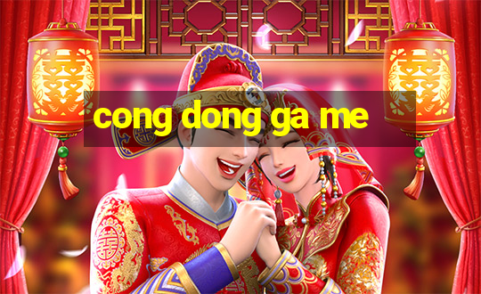 cong dong ga me