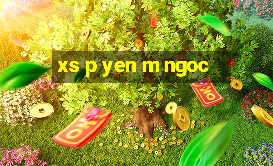 xs p yen m ngoc