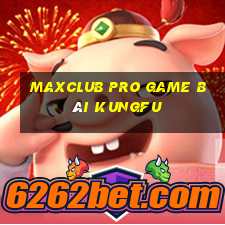 Maxclub Pro Game Bài Kungfu