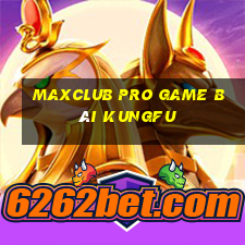 Maxclub Pro Game Bài Kungfu