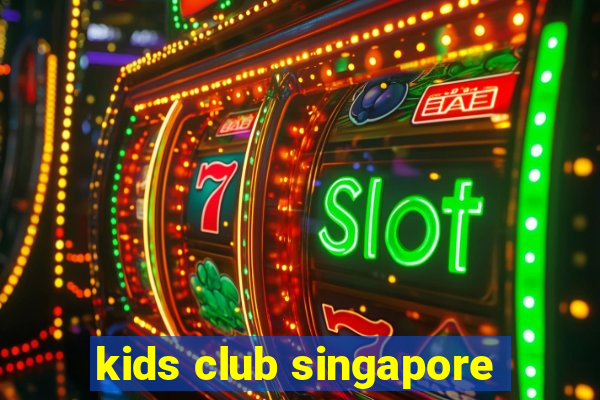 kids club singapore