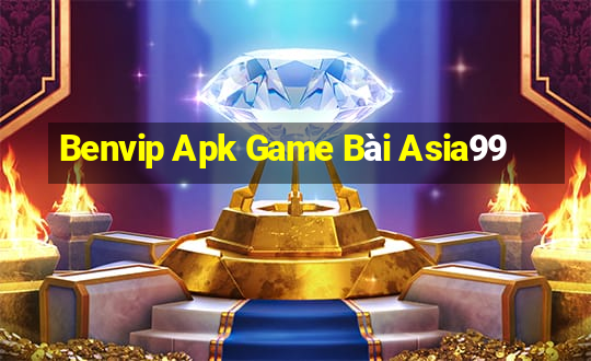 Benvip Apk Game Bài Asia99