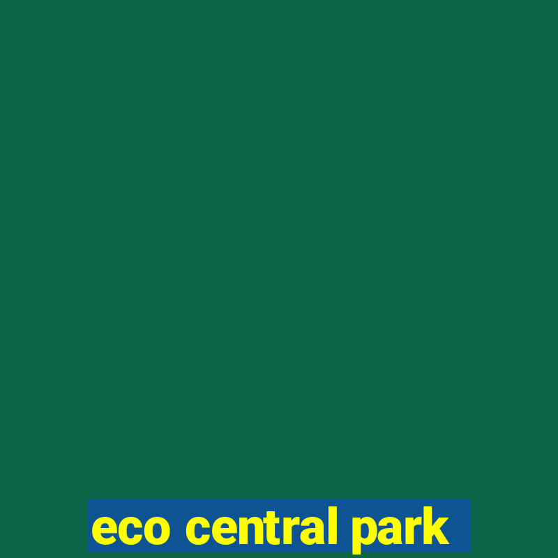 eco central park