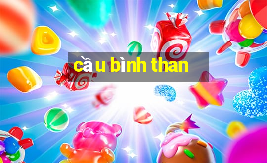 cầu bình than