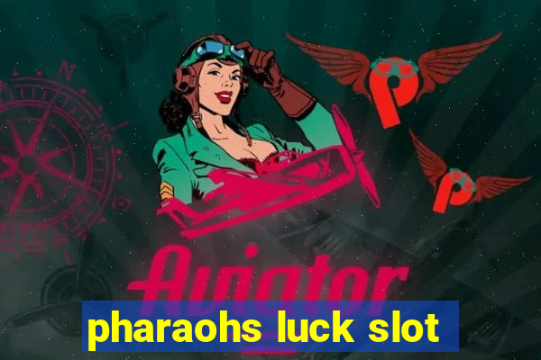 pharaohs luck slot