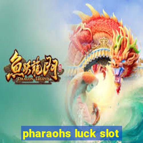 pharaohs luck slot