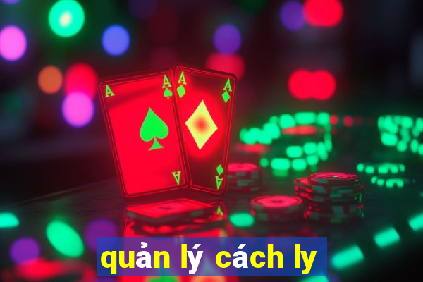 quản lý cách ly