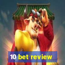 10 bet review