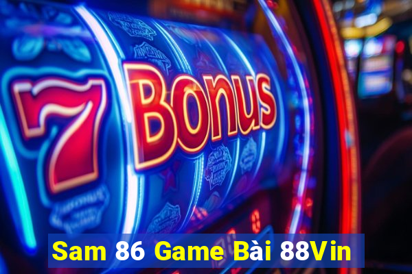 Sam 86 Game Bài 88Vin