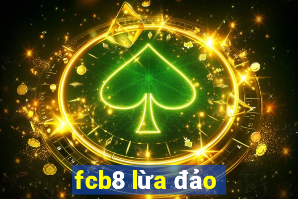 fcb8 lừa đảo