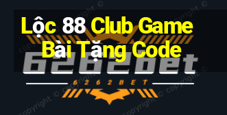 Lộc 88 Club Game Bài Tặng Code