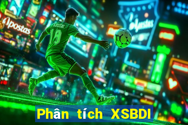 Phân tích XSBDI ngày 2