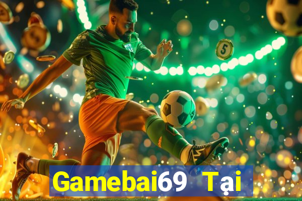 Gamebai69 Tại Game Bài B52 Đổi Thưởng