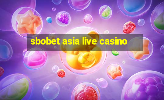 sbobet asia live casino