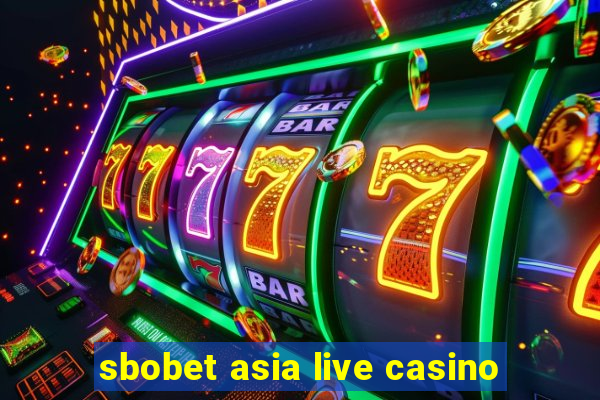 sbobet asia live casino