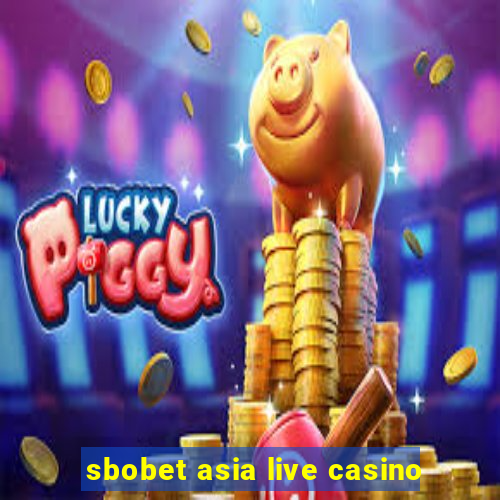 sbobet asia live casino