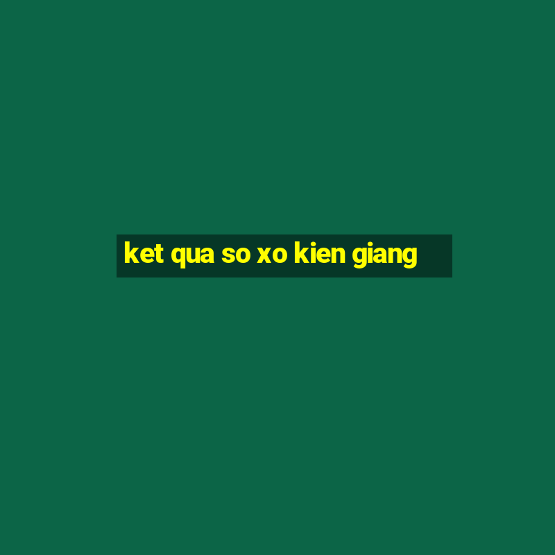 ket qua so xo kien giang