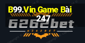 B99.Vin Game Bài 247