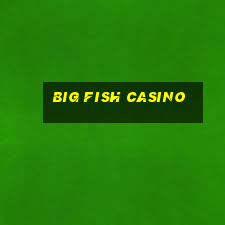 big fish casino