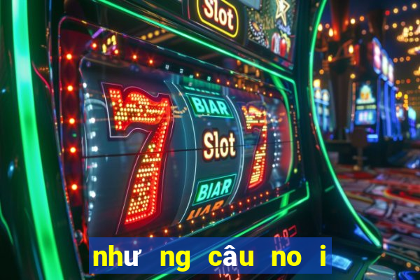 như ng câu no i chê bâ t hu