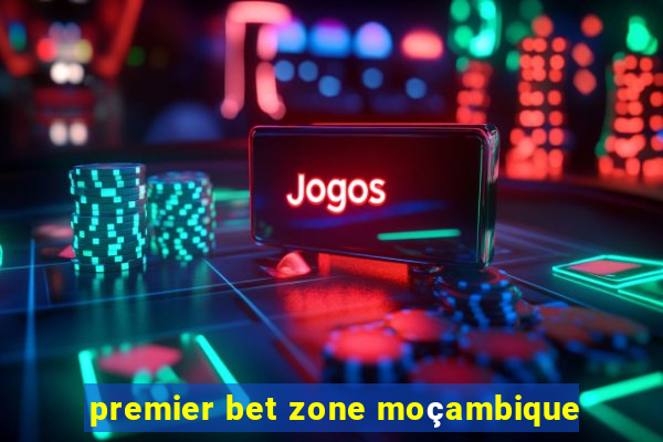 premier bet zone moçambique