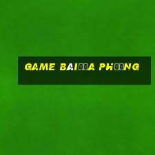 Game bàiđịa phương