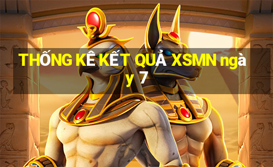 THỐNG KÊ KẾT QUẢ XSMN ngày 7