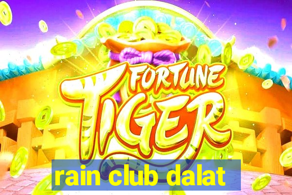 rain club dalat