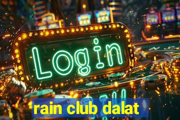 rain club dalat