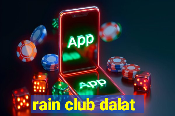 rain club dalat