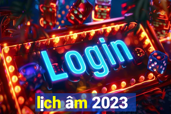 lịch âm 2023