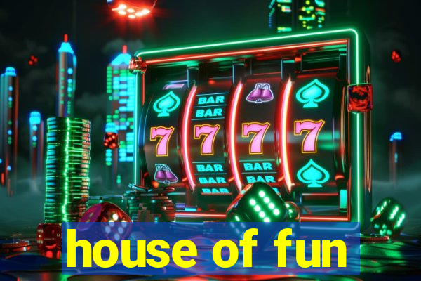 house of fun