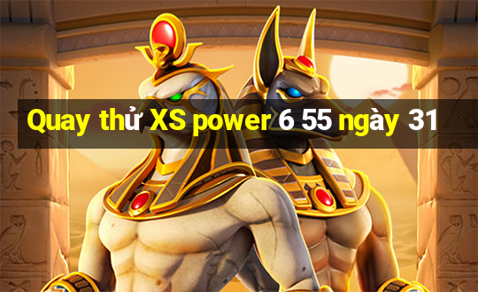 Quay thử XS power 6 55 ngày 31