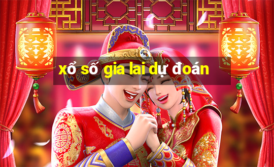 xổ số gia lai dự đoán