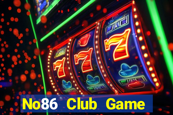 No86 Club Game Bài Uy Tín Nhất 2022