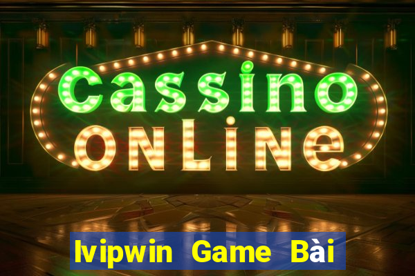 Ivipwin Game Bài 69 Doi Thuong