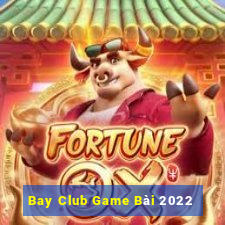 Bay Club Game Bài 2022