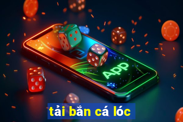 tải bắn cá lóc