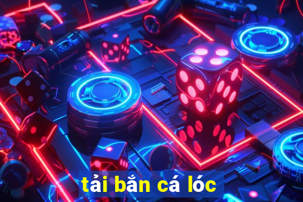 tải bắn cá lóc