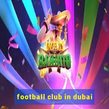 football club in dubai