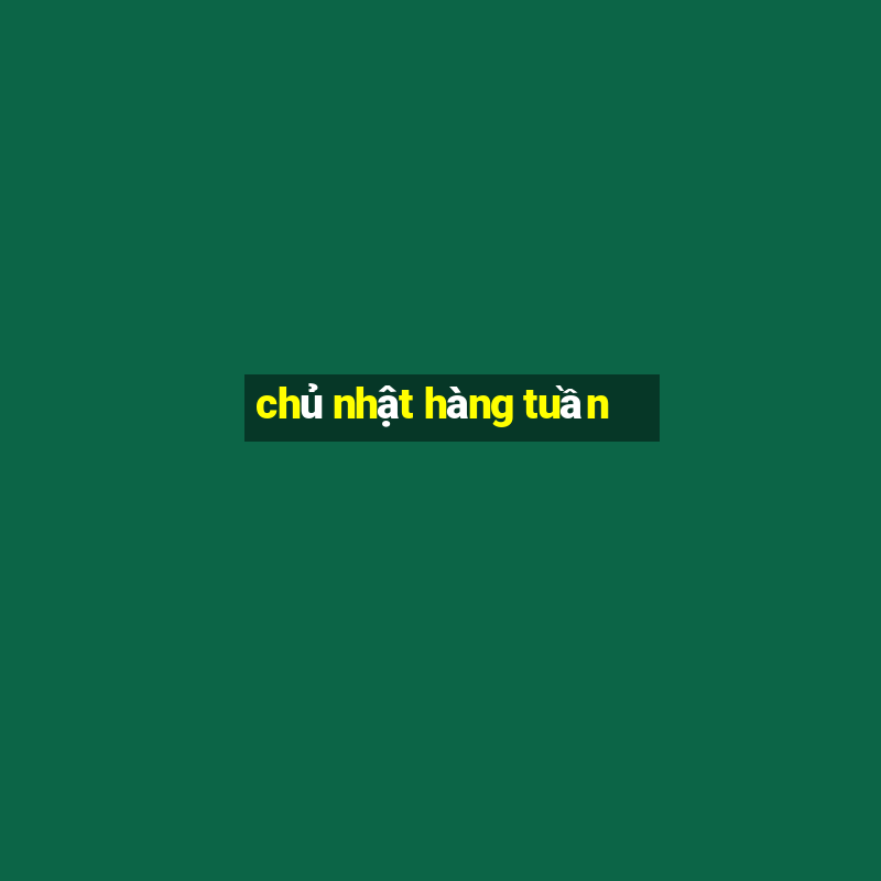 chủ nhật hàng tuần