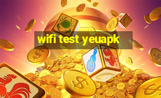 wifi test yeuapk