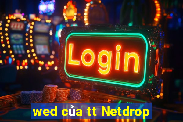 wed của tt Netdrop