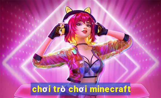 chơi trò chơi minecraft