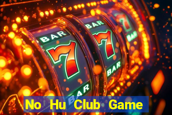 No Hu Club Game Bài Mới