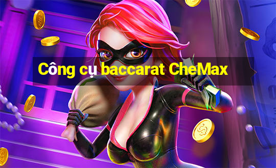 Công cụ baccarat CheMax