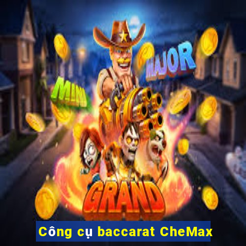 Công cụ baccarat CheMax