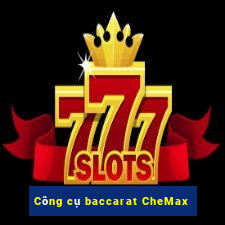 Công cụ baccarat CheMax